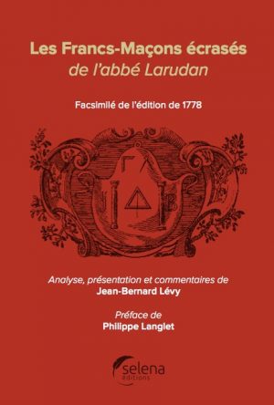 « Les Francs-Maçons écrasés » de l’Abbé Larudan