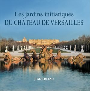 Les jardins initiatiques du chateau de Versailles