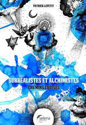 SURRÉALISTES & ALCHIMISTES, CHEMINS CROISÉS