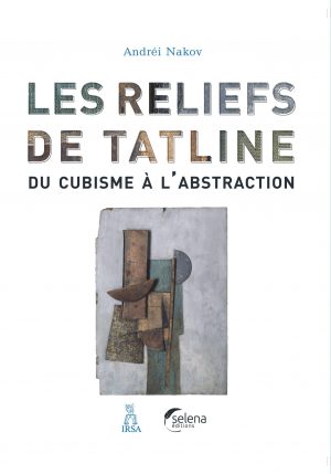 Les reliefs de Tatline: Du cubisme à l'abstraction