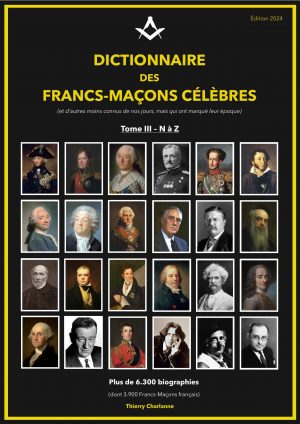 Dictionnaire des Francs-Maçons Célèbres Tome III - N à Z édition 2024