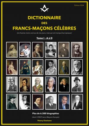 Dictionnaire des Francs-Maçons Célèbres Tome I - A à D édition 2024