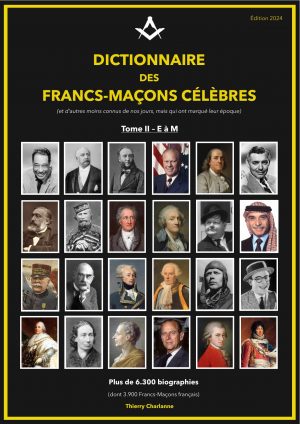 Dictionnaire des Francs-Maçons Célèbres Tome II - E à M édition 2024