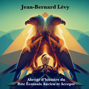 Abrégé d’histoire du Rite Écossais Ancien et Accepté