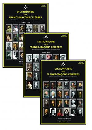 Dictionnaire des Francs-Maçons Célèbres Tomes 1 à 3 de A-Z Édition 2025
